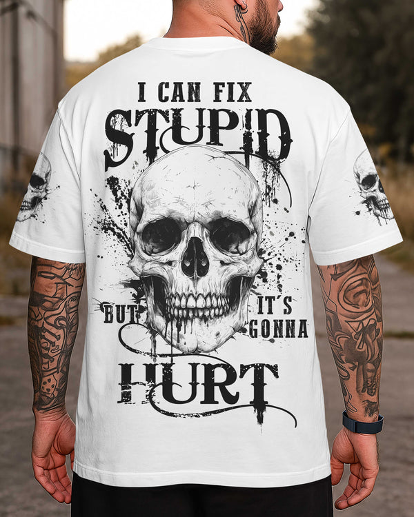 I Can Fix Stupid But It's Gonna Hurt Shirt