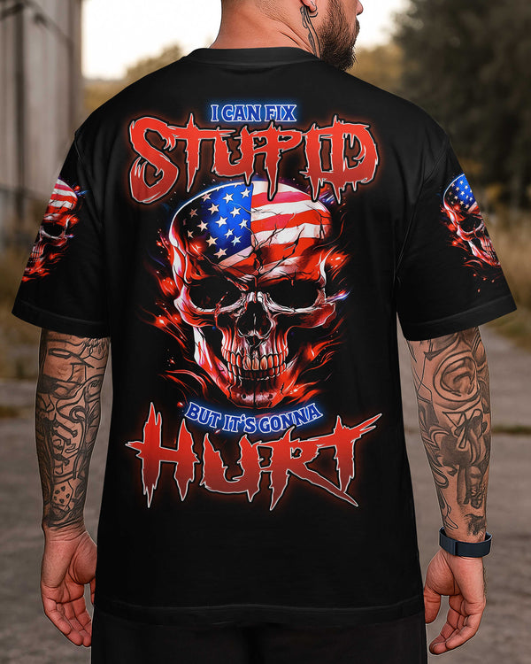I Can Fix Stupid But It's Gonna Hurt Shirt