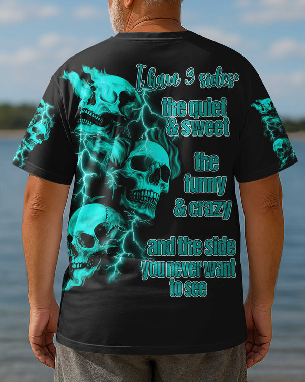 I Have Sides The Quiet & Sweet The Funny & Crazy And The Side You Never Want To See Shirt