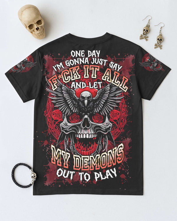 One Day I'm Gonna Just Say F*ck It All And Let My Demons Out To Play Shirt