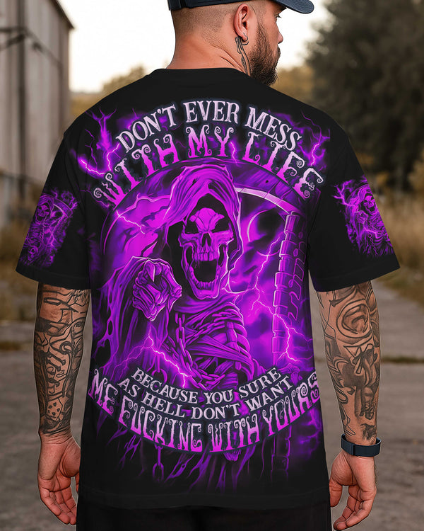 Don't Ever Mess With My Life Because You Sure As Hell Don't Want Me Fucking With Yours Shirt