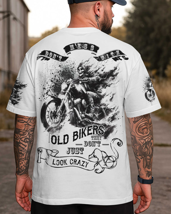 Don't Mess With Old Bikers They Don't Just Look Crazy Shirt