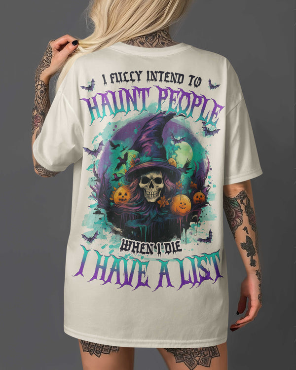 I Fully Intend To Haunt People When I Die I Have A List Shirt