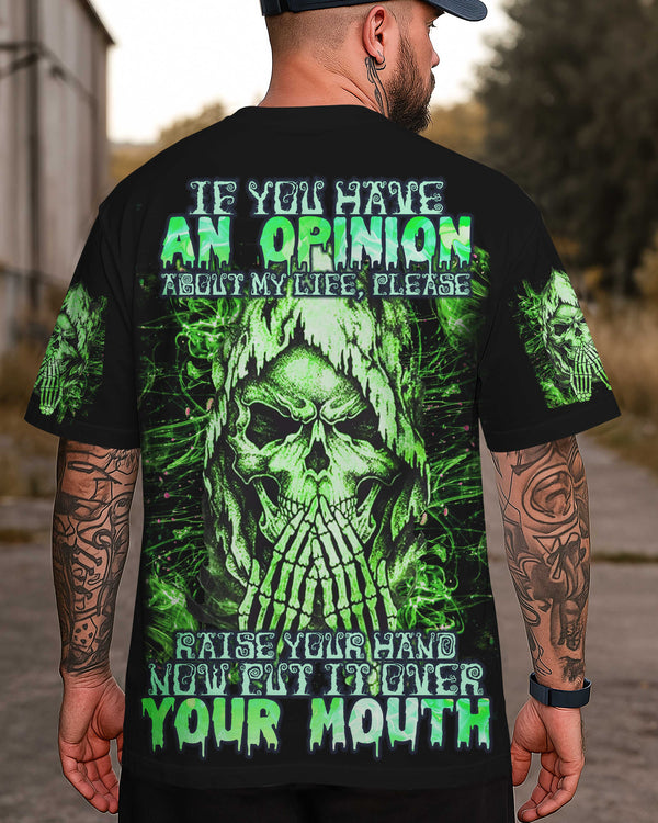 If You Have An Opinion About My Life Please Raise Your Hand Now Put It Over Your Mouth Shirt