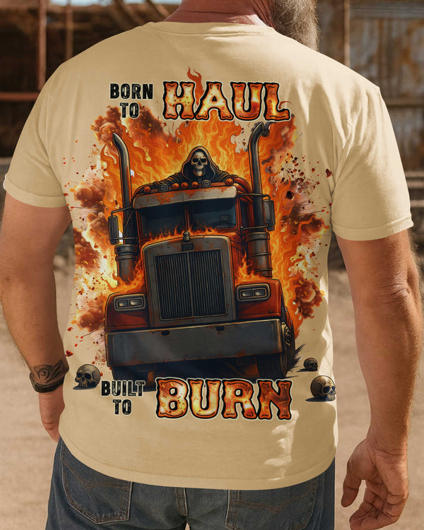 Born To Haul Built To Burn Shirt