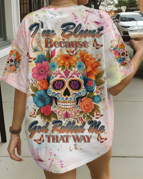 I'm Blunt Because God Rolled Me That Way Shirt