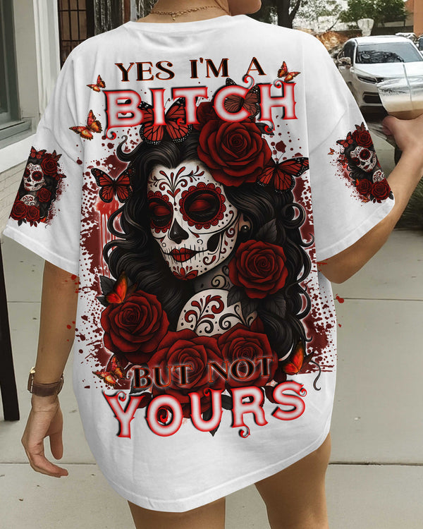 Yes I'm A Bitch But Not Yours Shirt