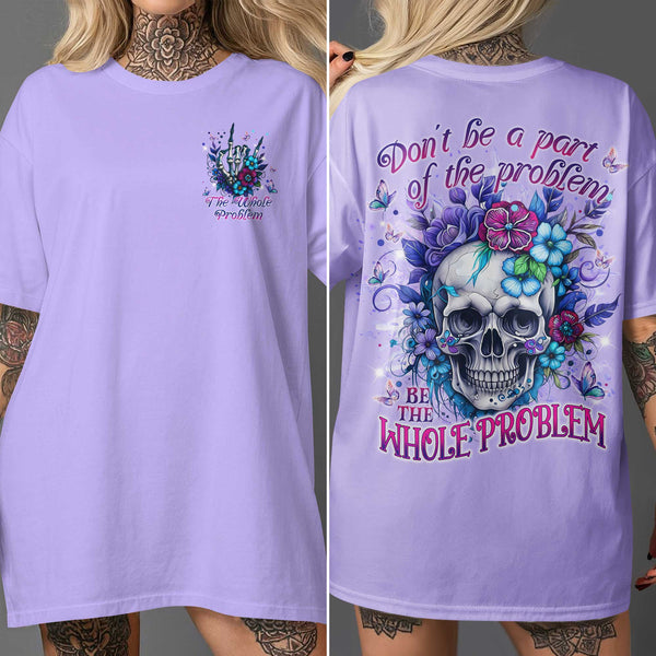 Don't Be A Part Of The Problem Be The Whole Problem Hoodie