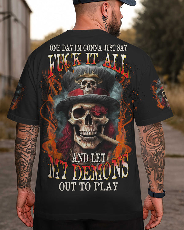One Day I'm Gonna Just Say Fuck It All And Let My Demons Out To Play Shirt