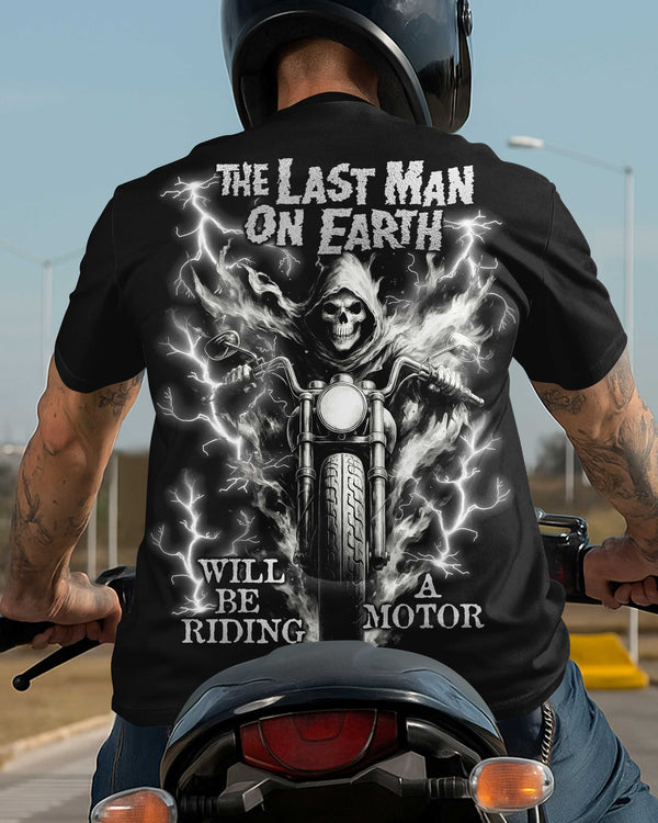 The Last Man On Earth Will Be Riding A Motor Shirt