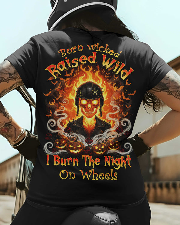 Born Wicked Raised Wild I Burn The Night On Wheels Shirt