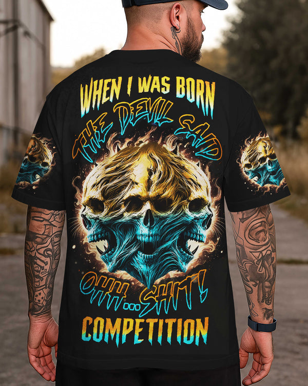 When I Was Born The Devil Said Ohh... Shit! Competition Shirt