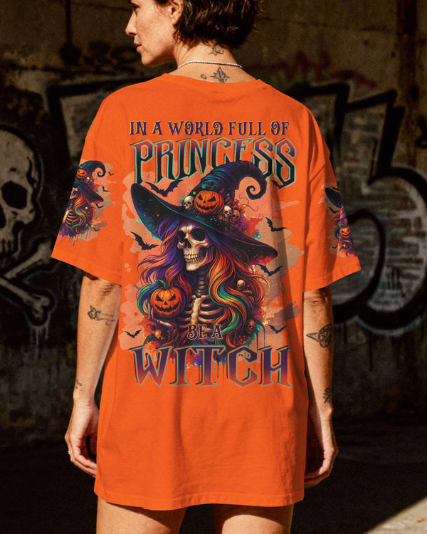 In A World Full Of Princess Be A Witch Shirt