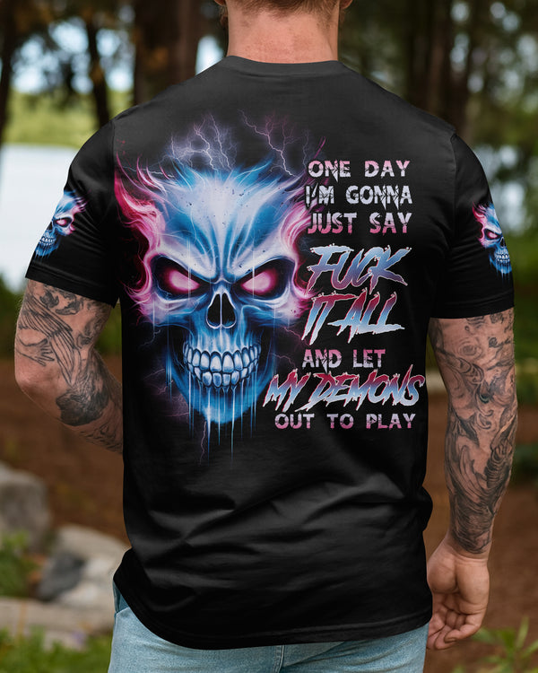 One Day I'm Gonna Just Say Fck It All Shirt