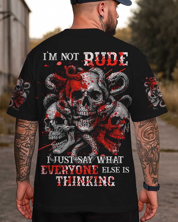 I'm Not Rude I Just Say What Everyone Else Is Thinking Shirt