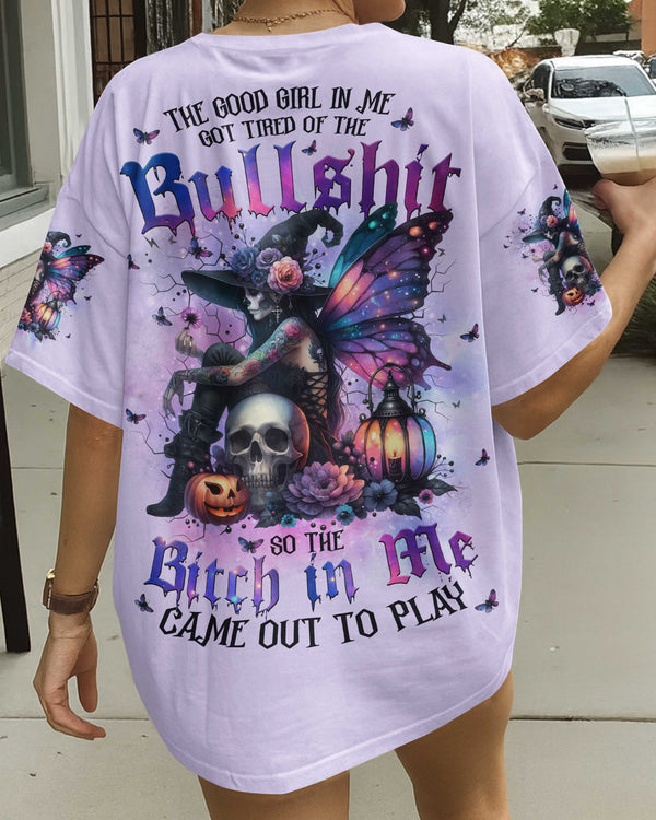 The Good Girl In Me Got Tired Of The Bullshit Shirt