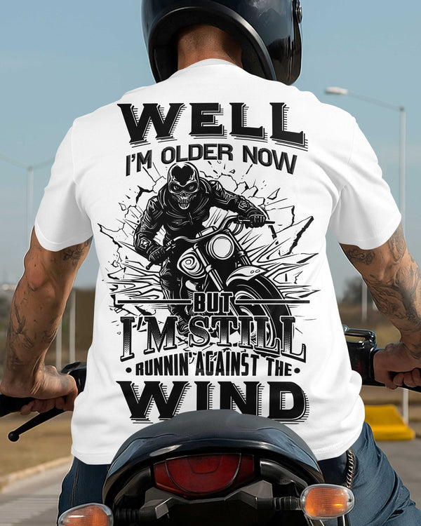 Well I'm Older Now But I'm Still Runnin' Against The Wind Shirt
