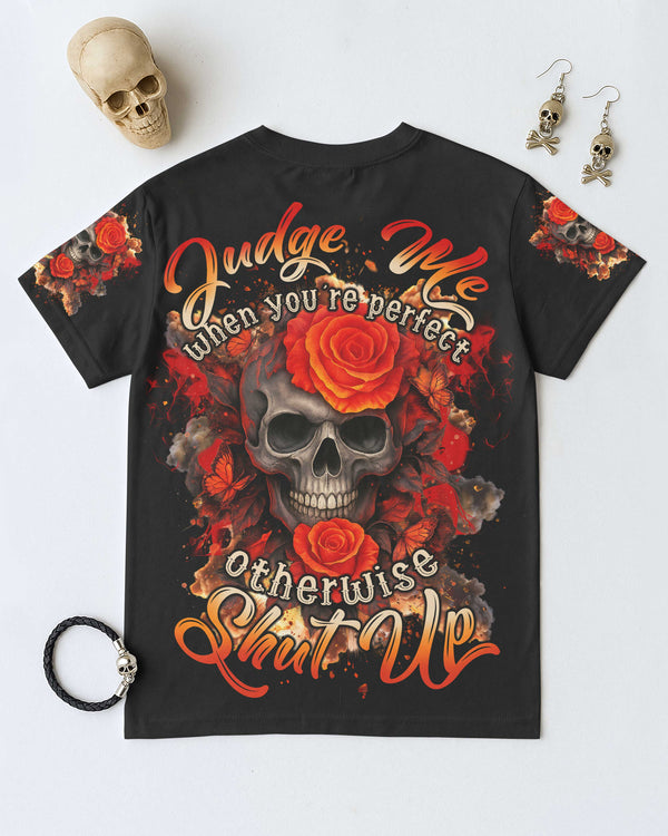 Judge Me When You’re Perfect Otherwise Shut Up Shirt