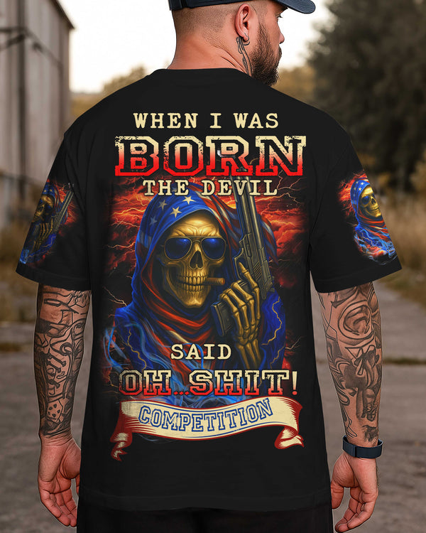 When I Was Born The Devil Said Oh Shit Competition Shirt