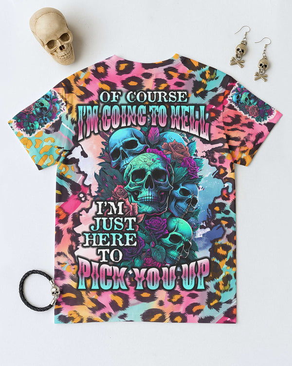Of Course I'm Going To Hell I'm Just Here To Pick You Up Shirt