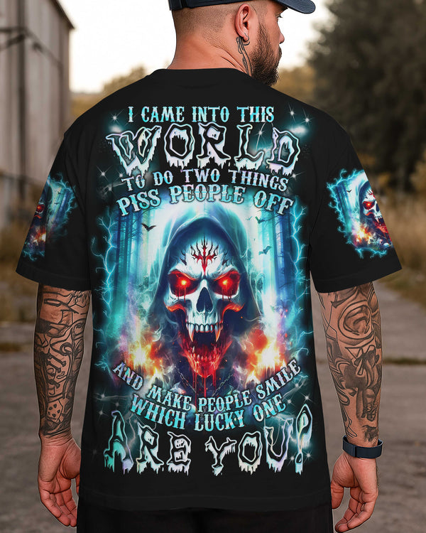 I Came Into This World To Do Two Things Piss People Off And Make People Smile Which Lucky One Are You Shirt